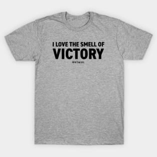 The Smell Of Victory! T-Shirt